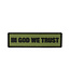 G-Force G-Force "In God We Trust" PVC Morale Patch OD Green