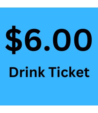 $6.00 Drink Ticket