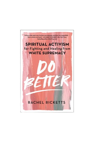 5826 - Book - Do Better: Spiritual Activism for Fighting and Healing from White Supremacy
