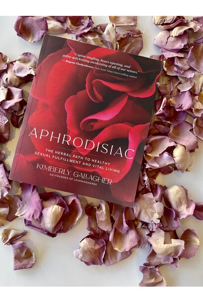Aphrodisiac: The Herbal Path to Healthy Sexual Fulfillment and Vital Living