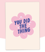 Did The Thing Greeting Card