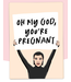 Oh My God Pregnant Greeting Card