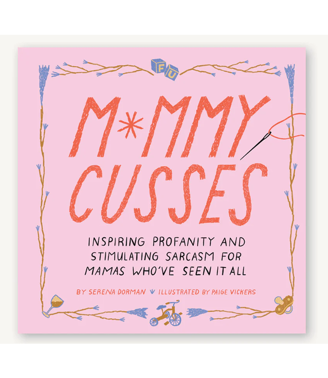 Mommy Cusses Inspiring Profanity and Stimulating Sarcasm for Mamas 