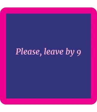 Drinks on Me Coasters Leave By Nine Coaster