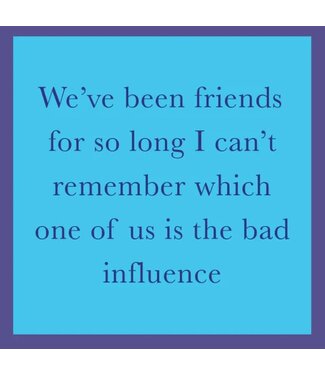 Drinks on Me Coasters Bad Influence Coaster