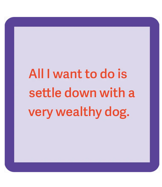 Drinks on Me Coasters Very Wealthy Dog Coaster