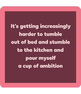 Drinks on Me Coasters Cup Of Ambition Funny Coaster