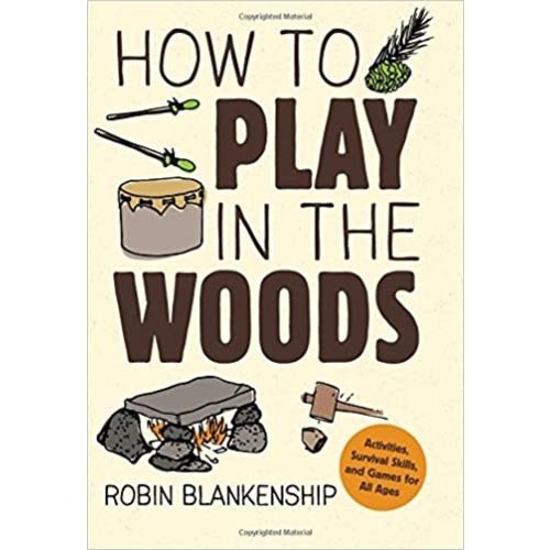 How to Play in the Woods How to Play in the Woods
