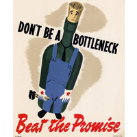 DON'T BE A BOTTLENECK WWII POSTER