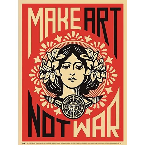 SHEPARD FAIREY MAKE ART NOT WAR SIGNED POSTER SHEPARD FAIREY MAKE ART NOT WAR SIGNED POSTER