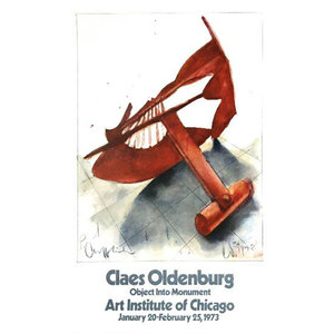 Oldenburg, Claes CLAES OLDENBURG OBJECT INTO MONUMENT ART INSTITUTE CHICAGO  POSTER