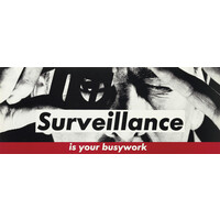 BARBARA KRUGER SURVEILLANCE IS YOUR BUSYWORK PRINT