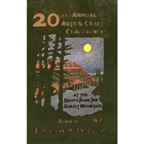 20TH ARTS & CRAFTS CONFERENCE ASHEVILLE 2007 20TH ARTS & CRAFTS CONFERENCE ASHEVILLE 2007