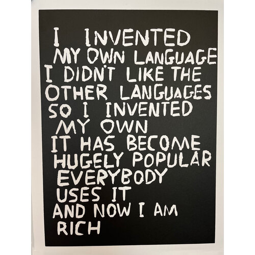 DAVID SHRIGLEY PRINT UNTITLED (I INVENTED MY OWN LANGUAGE ...) DAVID SHRIGLEY PRINT UNTITLED (I INVENTED MY OWN LANGUAGE ...)