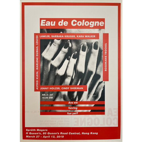 EAU DE COLOGNE KRUGER, TROCKEL GROUP EXHIBITION POSTER HONG KONG EAU DE COLOGNE KRUGER, TROCKEL GROUP EXHIBITION POSTER HONG KONG