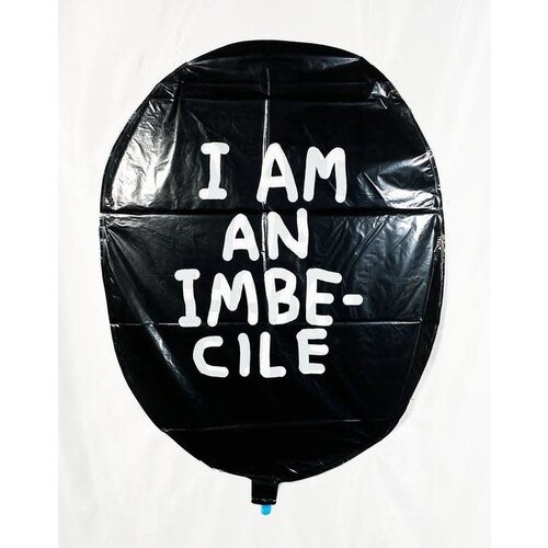 DAVID SHRIGLEY I AM AN IMBECILE DISMALAND BALLOON DAVID SHRIGLEY I AM AN IMBECILE DISMALAND BALLOON
