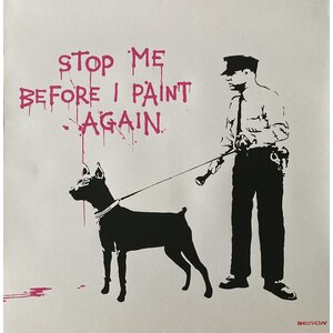 BANKSY / THE WEST COUNTRY PRINCE STOP ME BEFORE I PAINT AGAIN BANKSY / THE WEST COUNTRY PRINCE STOP ME BEFORE I PAINT AGAIN