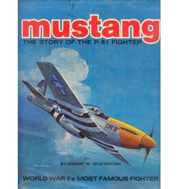 Mustang: The Story of the P-51 Fighter by Robert W. Gruenhagen Book