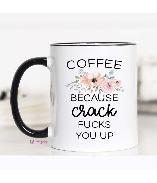 Coffee because crack Mug