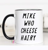 Mike Who Cheese Hairy Mug