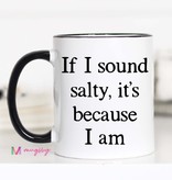 If I sound Salty Mug