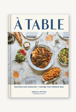 √ä Table: Recipes for Cooking and Eating the French Way