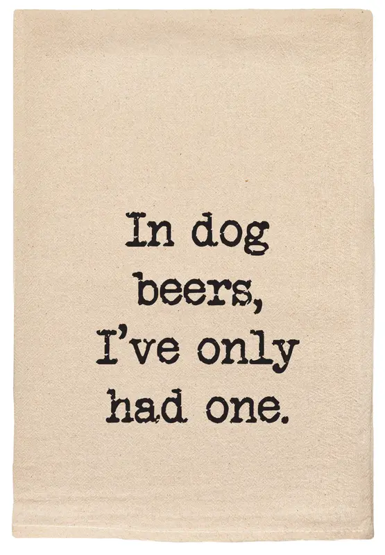 Tea Towel In Dog Beers I've Only Had One 10