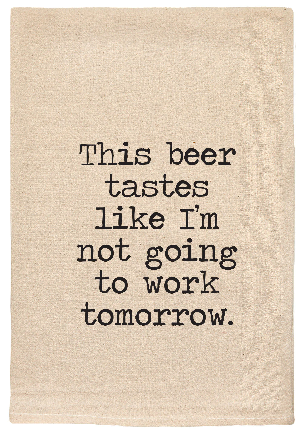 ellem Tea Towel Beer Tastes Like I'm Not Going To Work 50