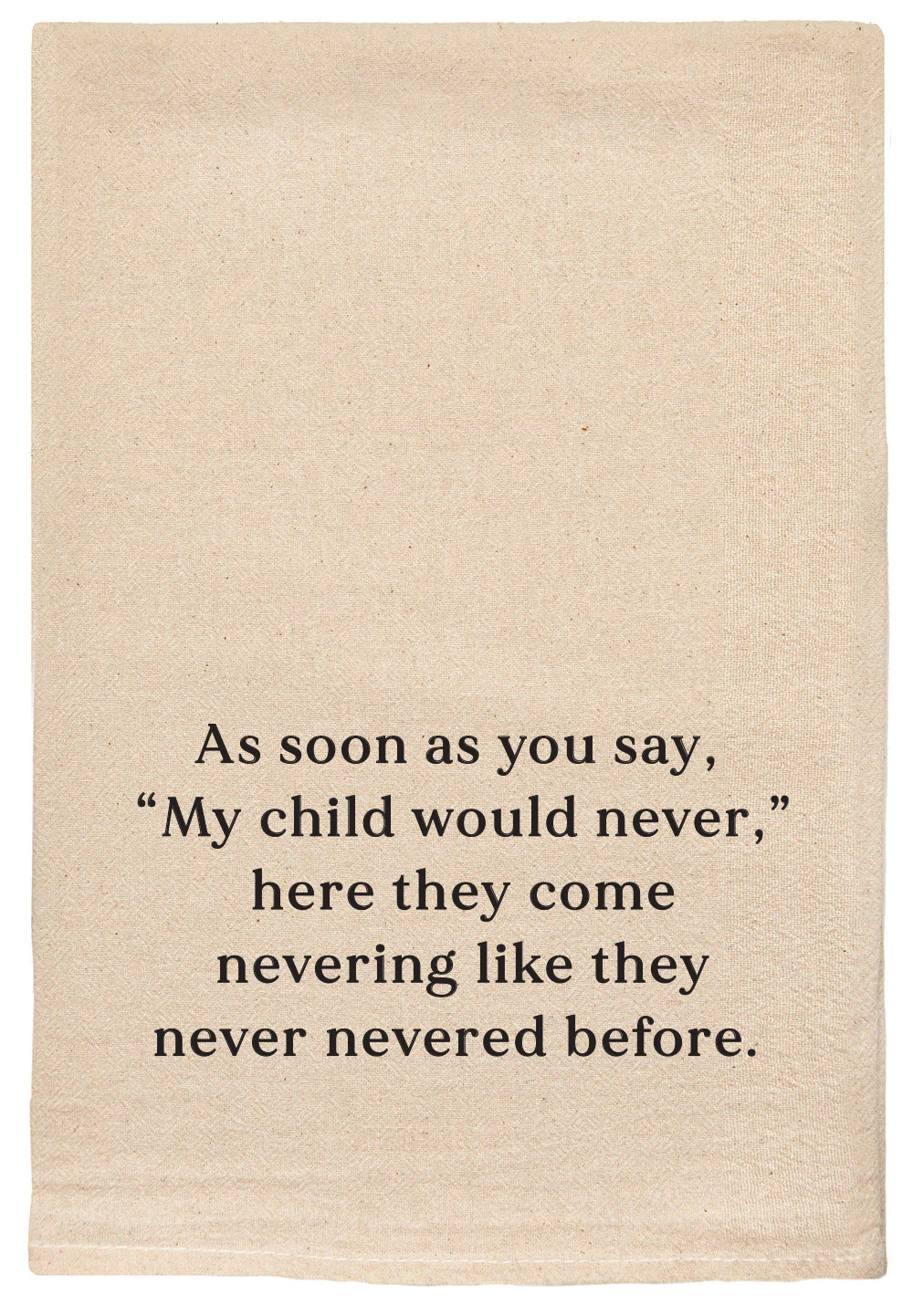 ellem Tea Towel My Child Would Never 42