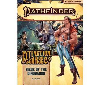 Pathfinder 2E Extinction Curse 4 - Siege Of The Dinosaurs
