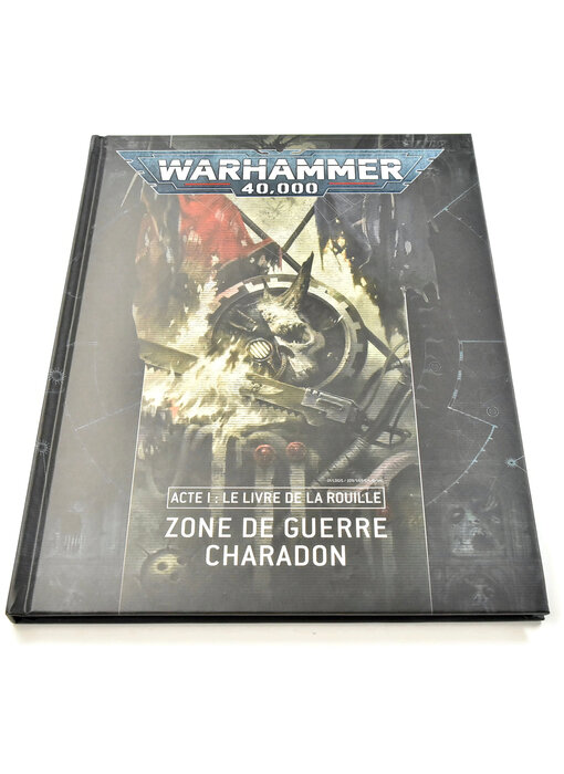WARHAMMER Warhammer 40K Zone De Guerre Charadon Acte 1 Le Livre De La Rouille FR