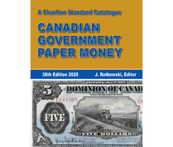 A Charlton Standard Catalogue Canadian Government Paper Money 36Th Ed. 2025 (EN)