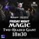 FNM Final Fantasy Booster Draft Two-Headed Giant - Friday July 11