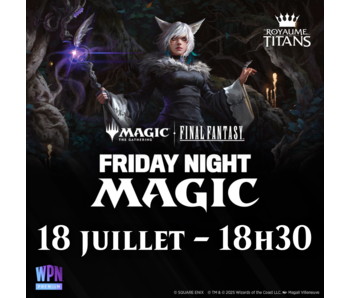 FNM Final Fantasy Booster Draft - Vendredi 18 juillet