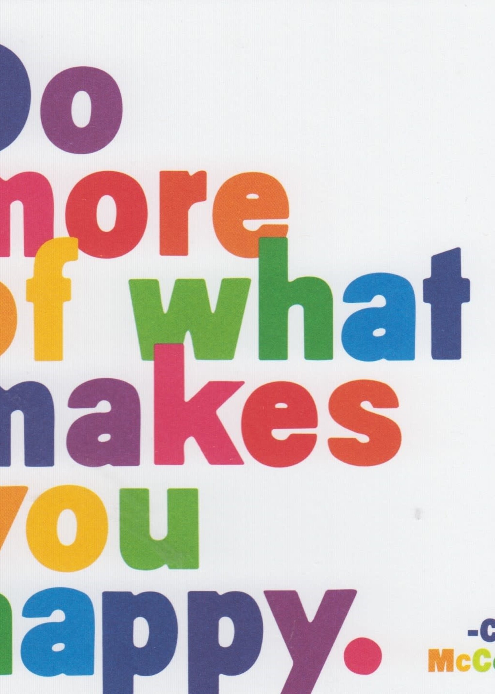 Quotable Cards Do more of what makes you happy.