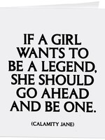 Quotable Cards If A Girl Wants To Be A Legend