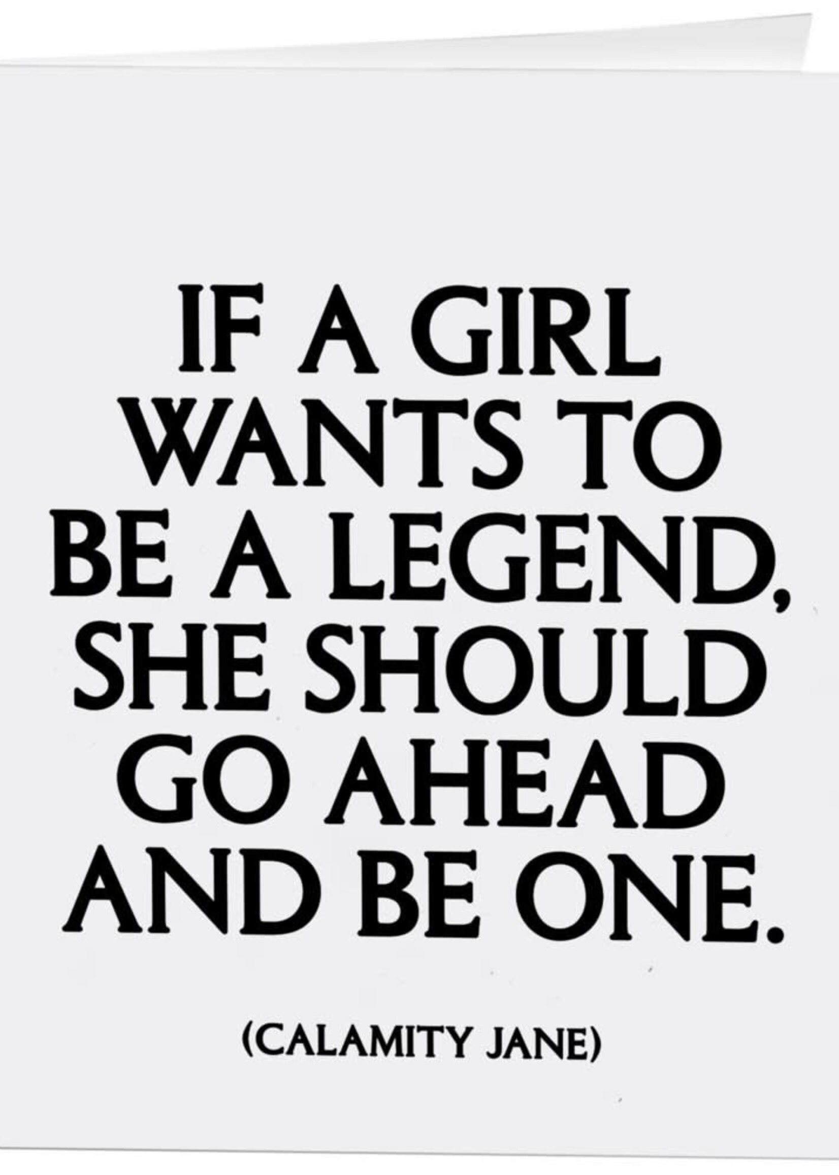 Quotable Cards If A Girl Wants To Be A Legend