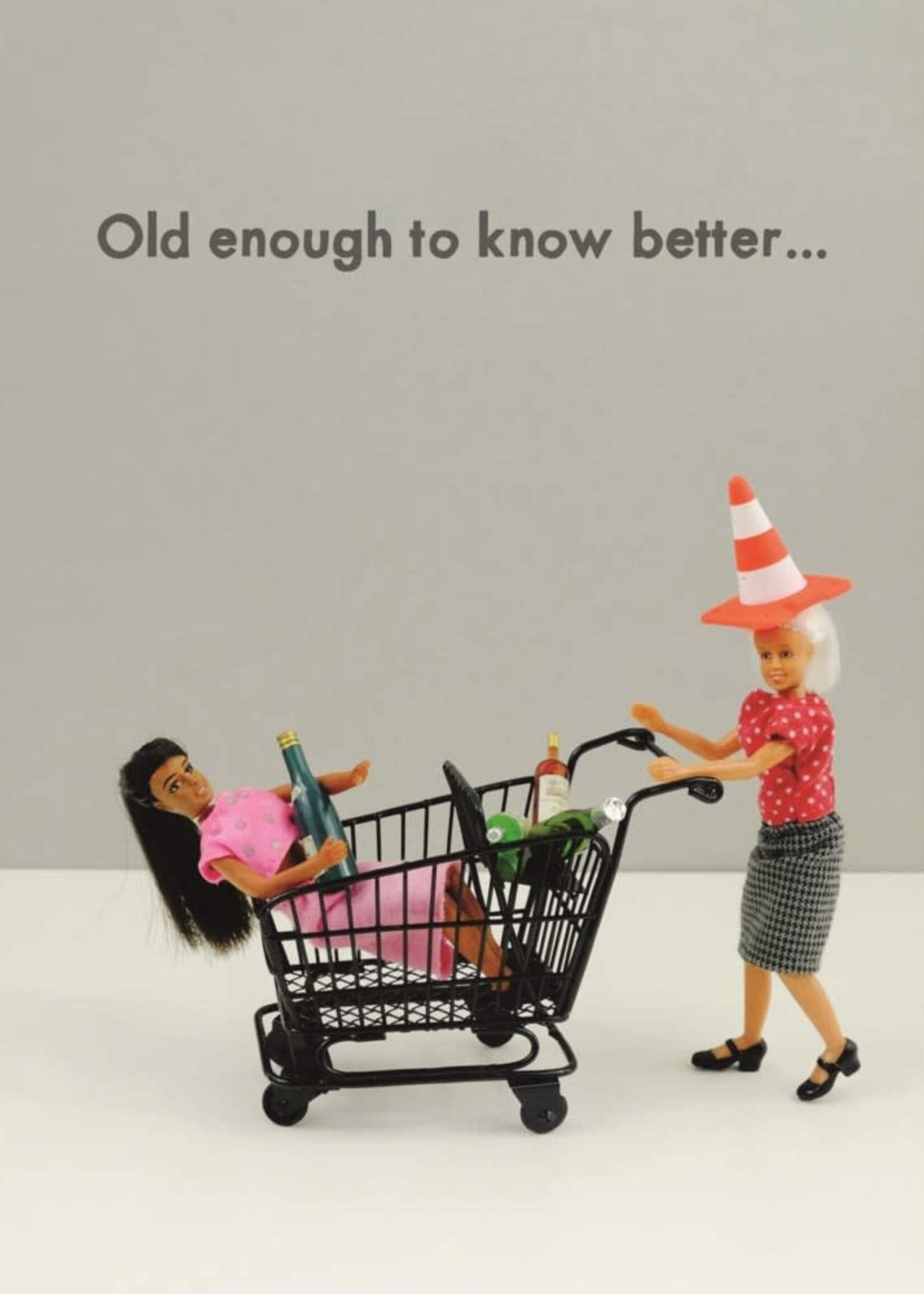 Bold & Bright Old Enough To Know Better