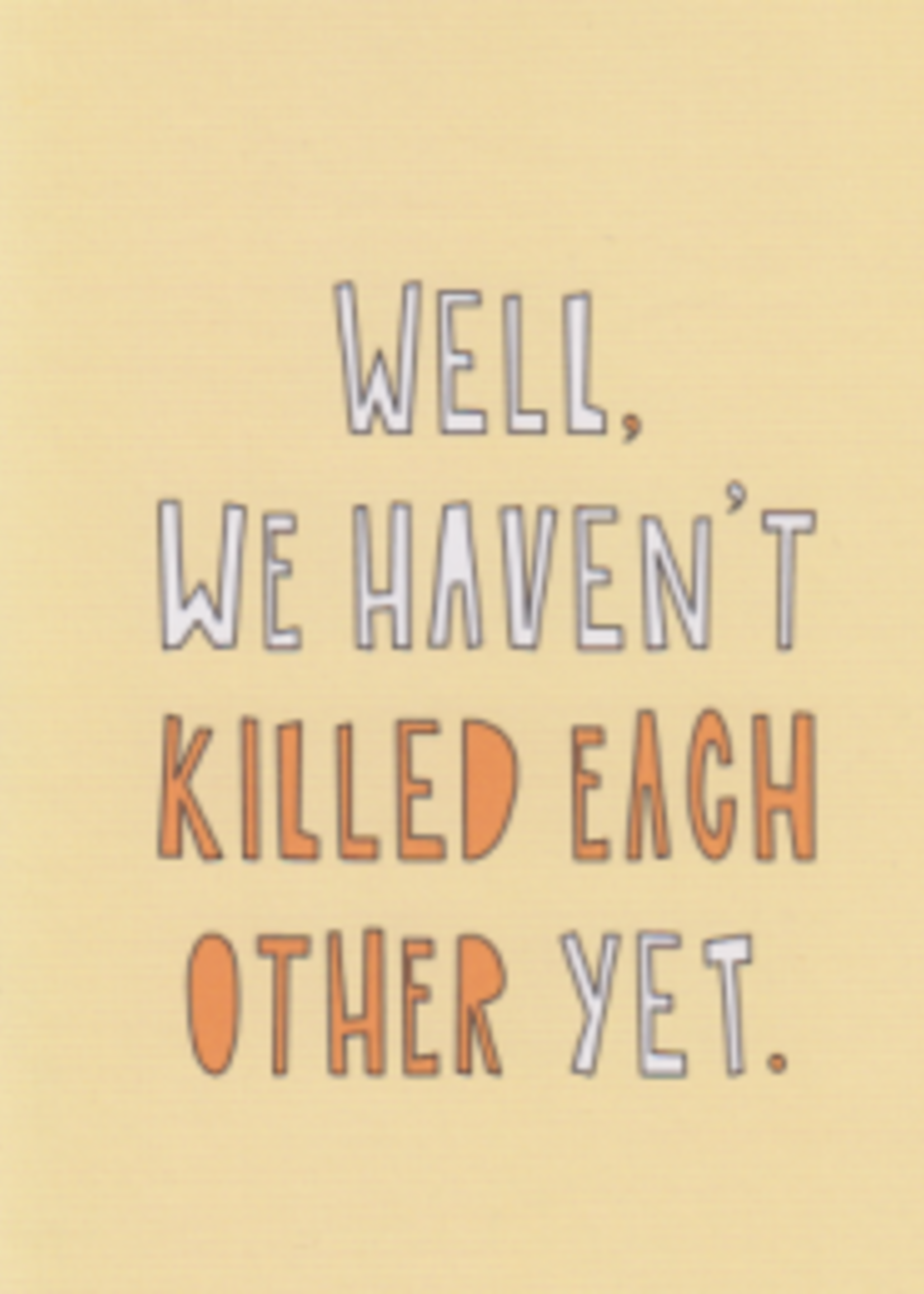 near modern disaster We haven't killed each other yet