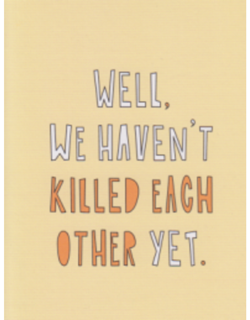 near modern disaster We haven't killed each other yet