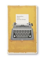 Remember, Ideas Become Things