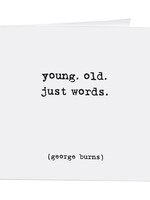 Young. Old. Just Words.