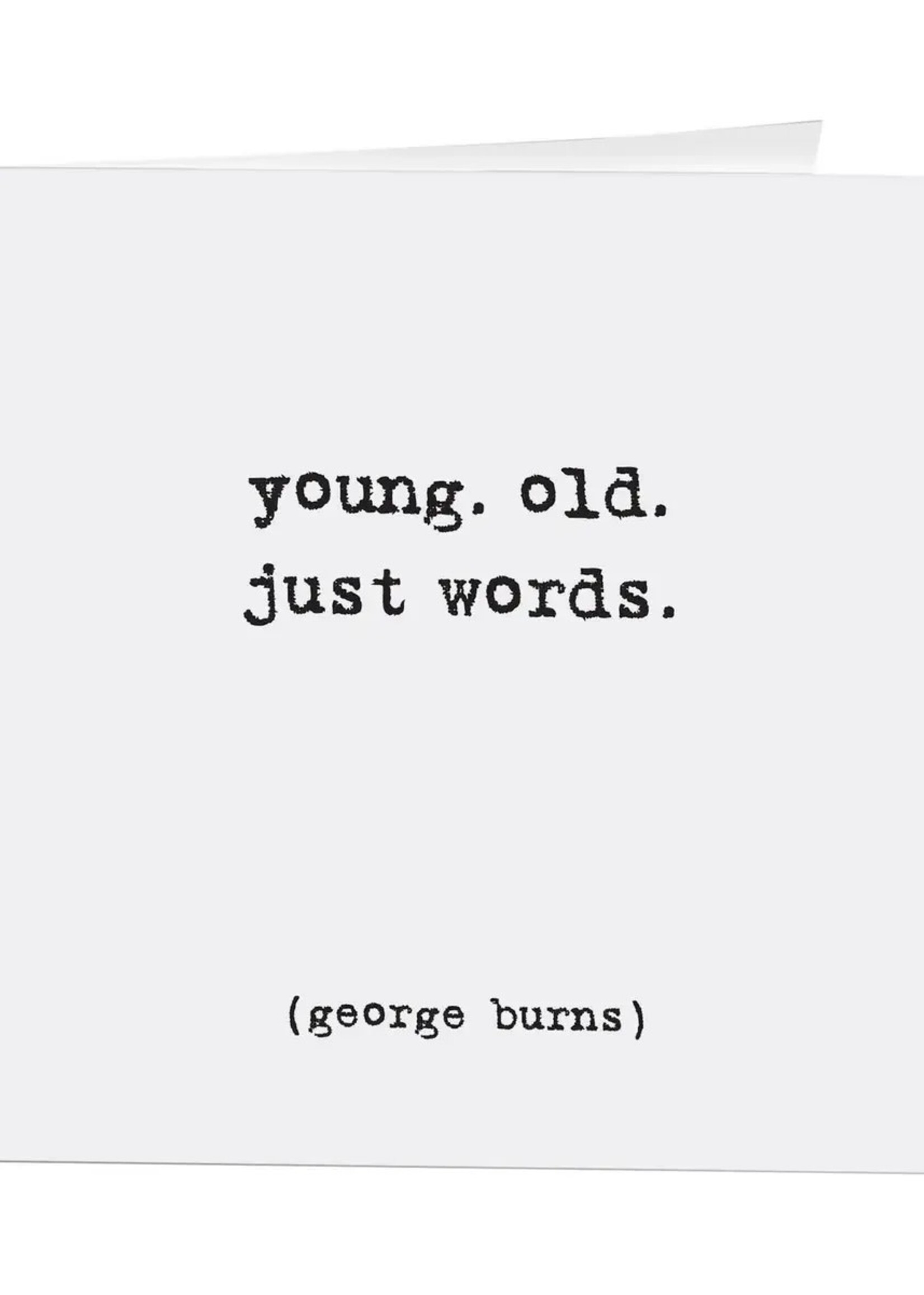 Young. Old. Just Words.
