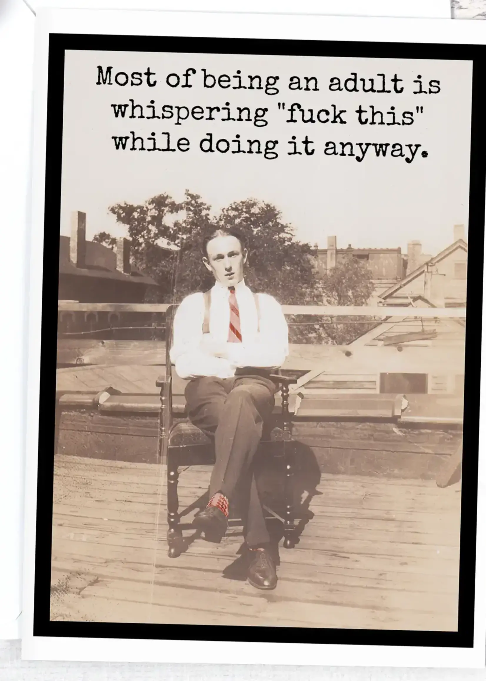 Most Of Being An Adult Is Whispering "Fuck This"...