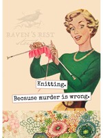 Knitting. Because Murder Is Wrong