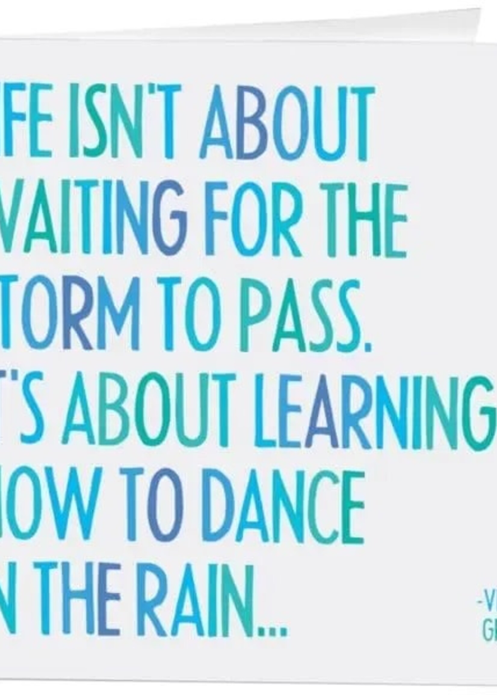 Quotable Cards Life isn't about waiting for the rain to pass