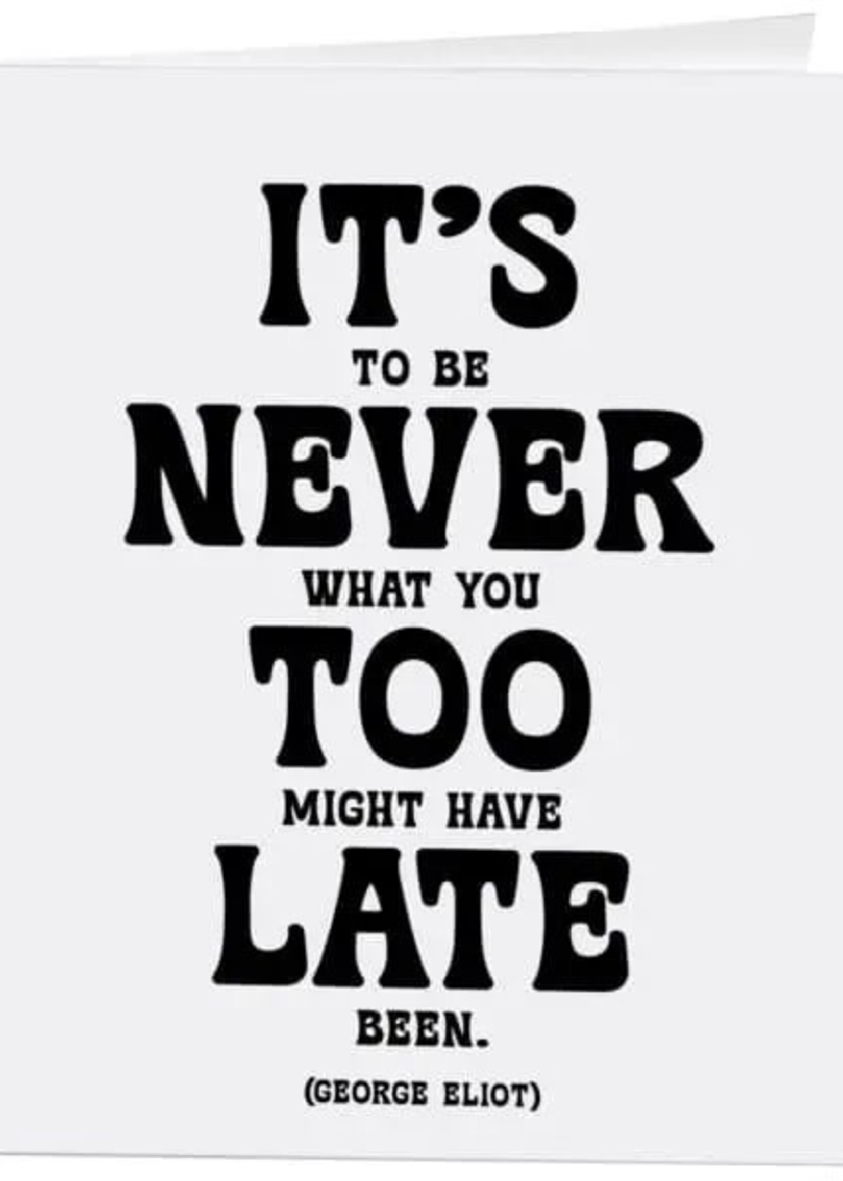 It's Never Too Late