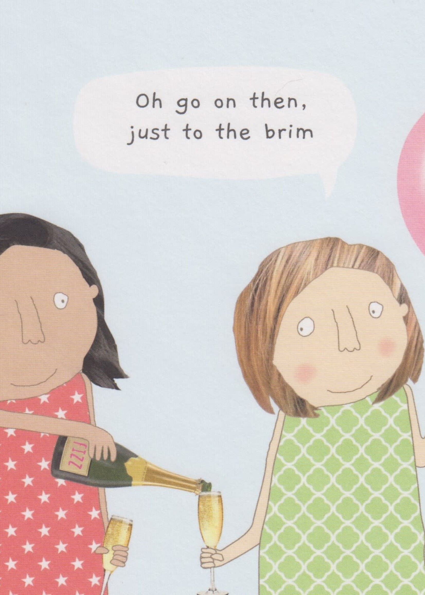 Oh go on then, just to the brim