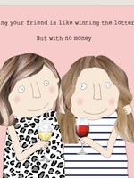 Rosie Made A Thing Being Your Friend Is Like Winning The Lottery