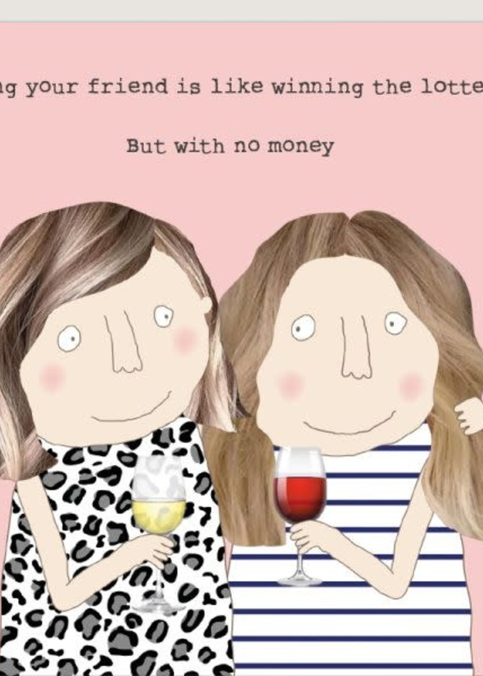 Rosie Made A Thing Being Your Friend Is Like Winning The Lottery